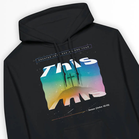 This (John 15:13) | Premium Unisex Christian Hoodie designed by 3rd Day Christian Clothing.