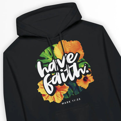 Have Faith. (Mark 11:22) | Premium Unisex Christian Hoodie designed by 3rd Day Christian Clothing.