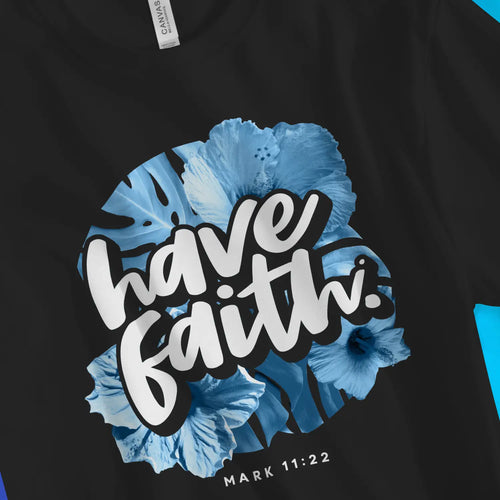 Have Faith (Mark 11:22, 3rd Edition) – Unisex Christian T-Shirt designed by 3rd Day Christian Clothing.