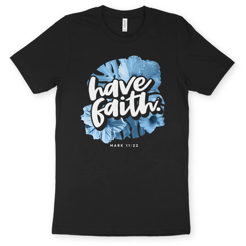 Have Faith (Mark 11:22) 3.0 – Unisex Christian T-Shirt designed by 3rd Day Christian Clothing.