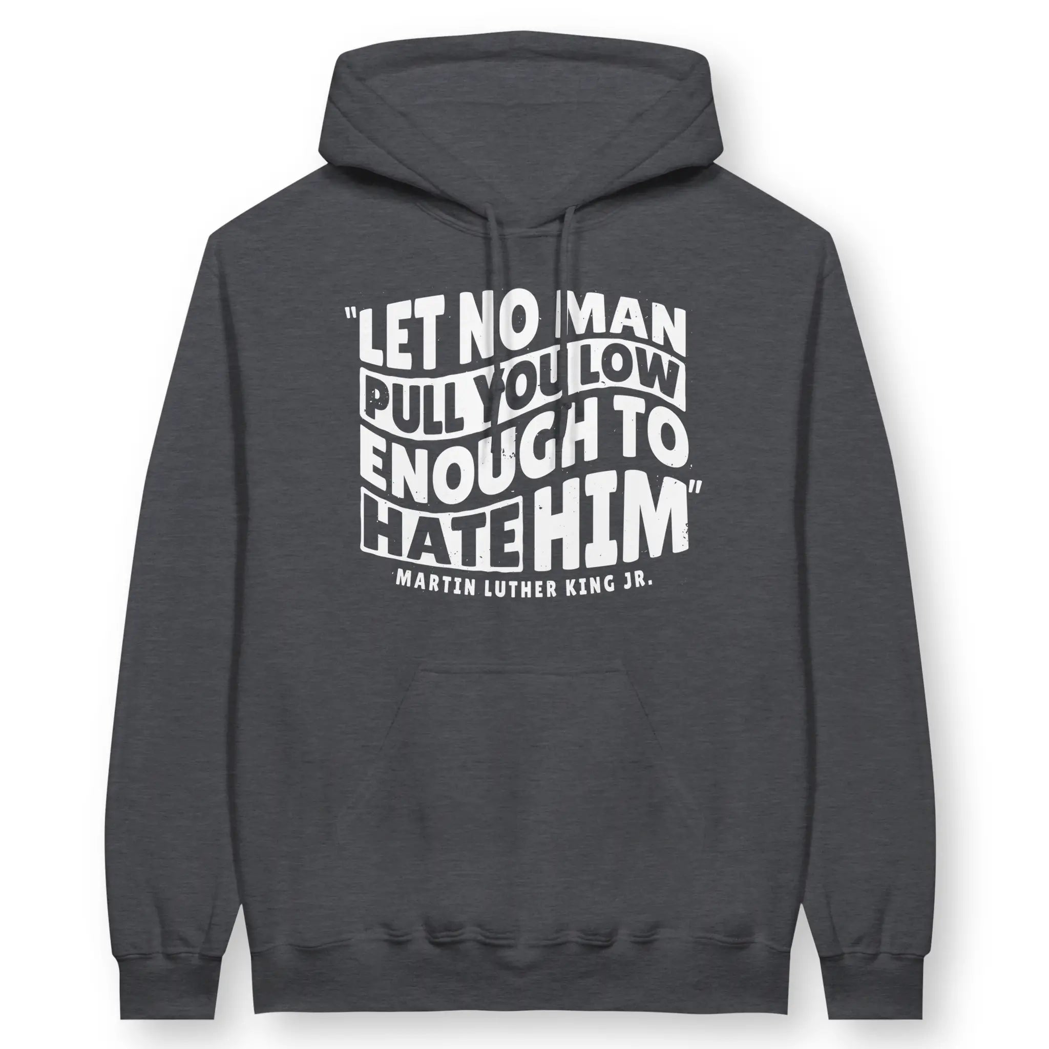 Let No Man (MLK Quote) – Unisex Christian Hoodie designed by 3rd Day Christian Clothing.