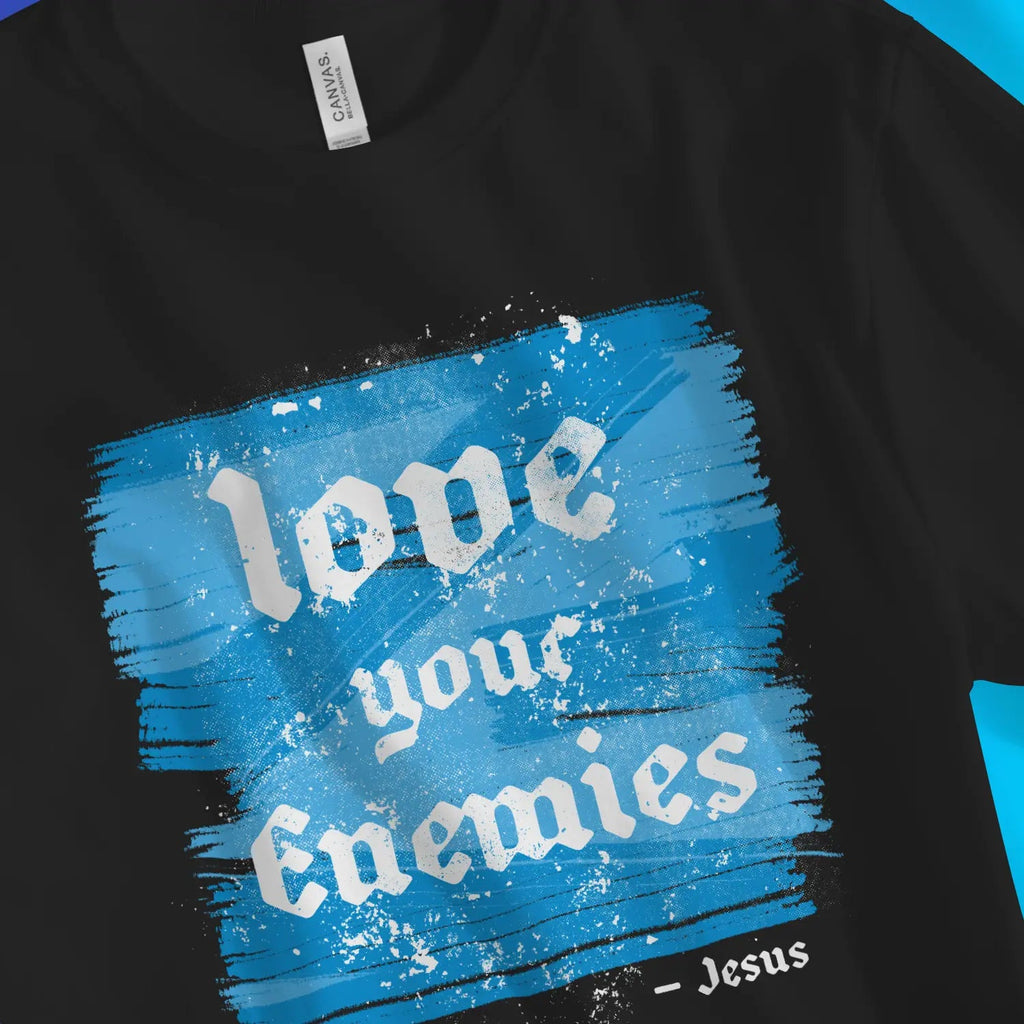 love your enemies – Unisex Christian T-Shirt designed by 3rd Day Christian Clothing.