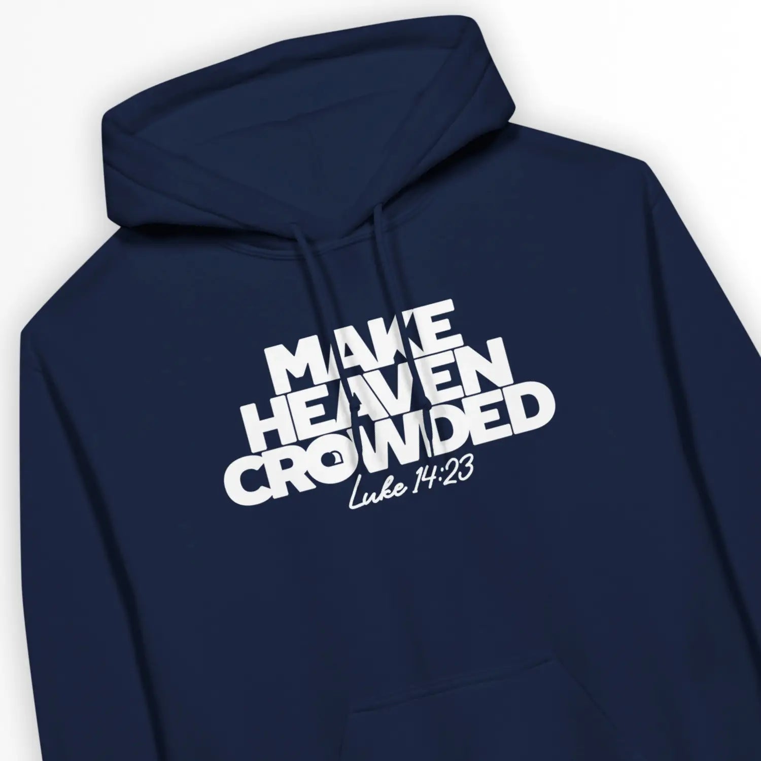 Make Heaven Crowded – Unisex Christian Hoodie
