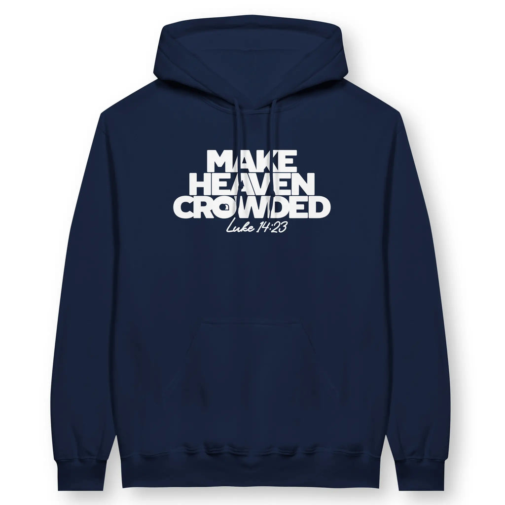 Make Heaven Crowded – Unisex Christian Hoodie
