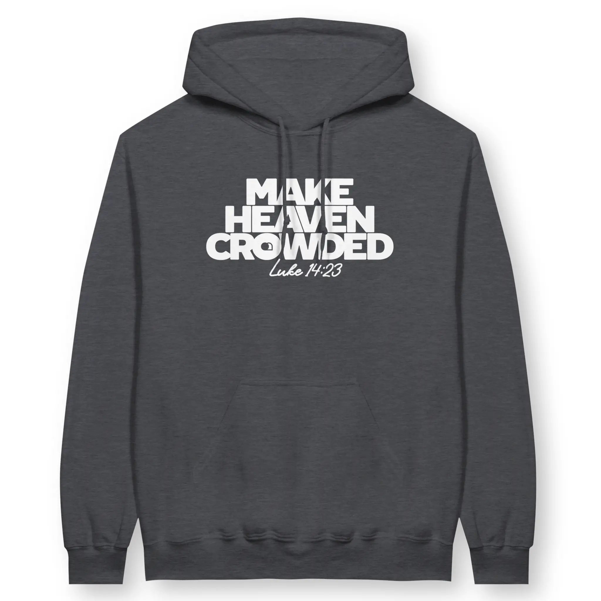 Make Heaven Crowded – Unisex Christian Hoodie