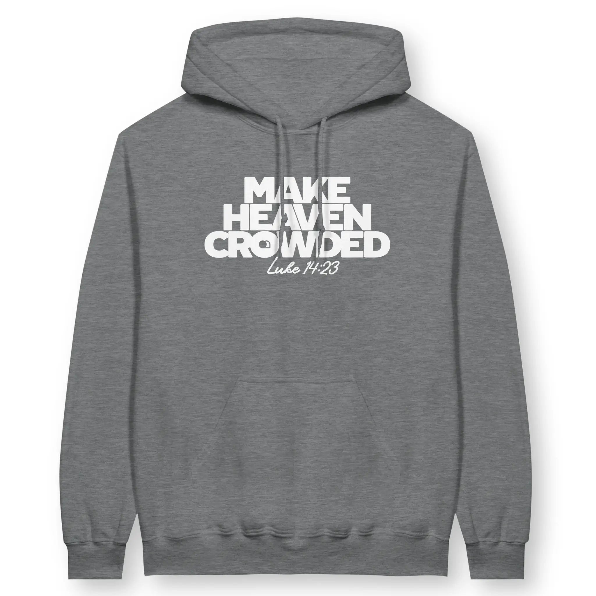 Make Heaven Crowded – Unisex Christian Hoodie