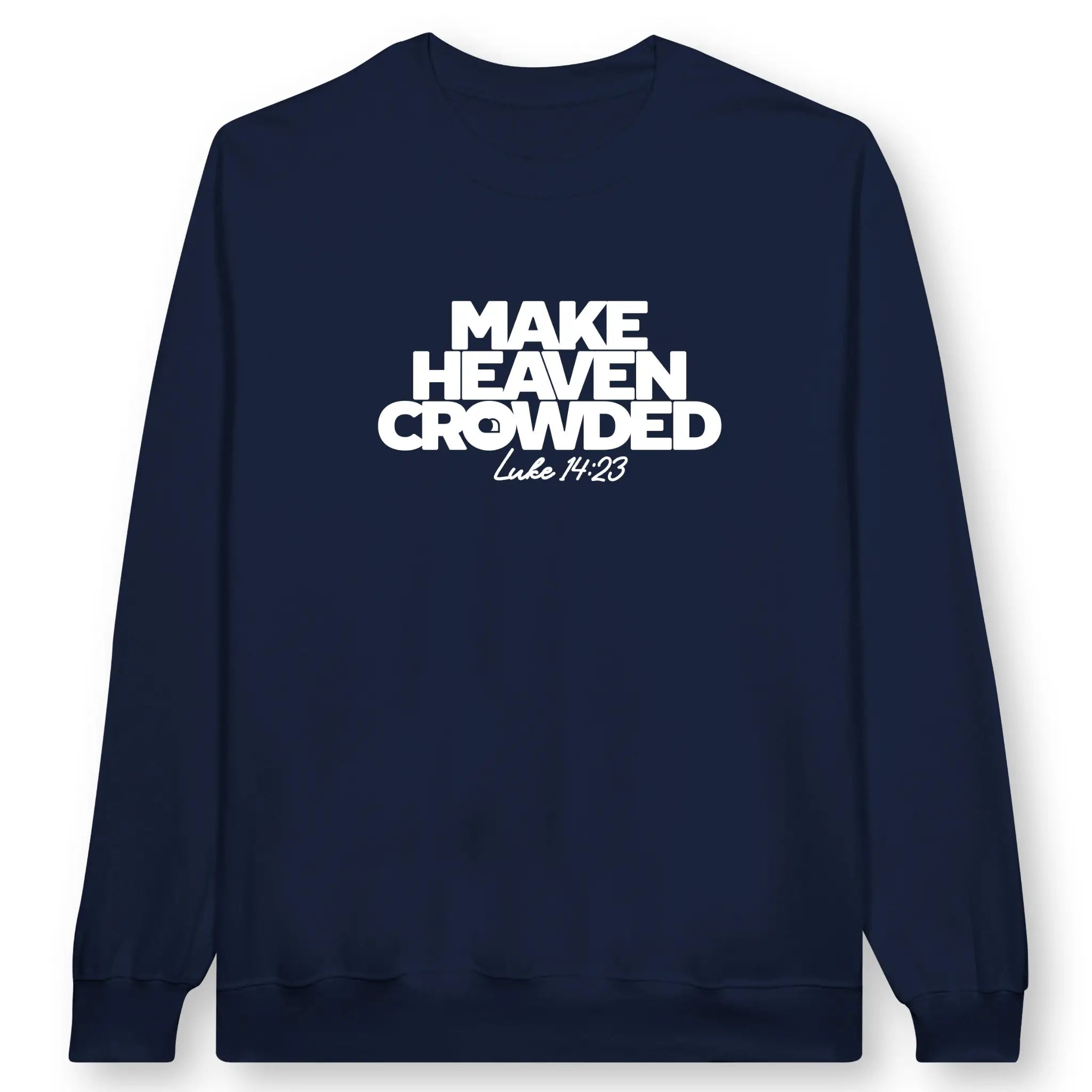 Make Heaven Crowded – Unisex Christian Sweatshirt