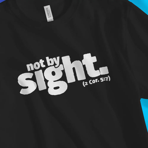 not by sight (2 Cor. 5:7) – Unisex Christian T-Shirt designed by 3rd Day Christian Clothing.
