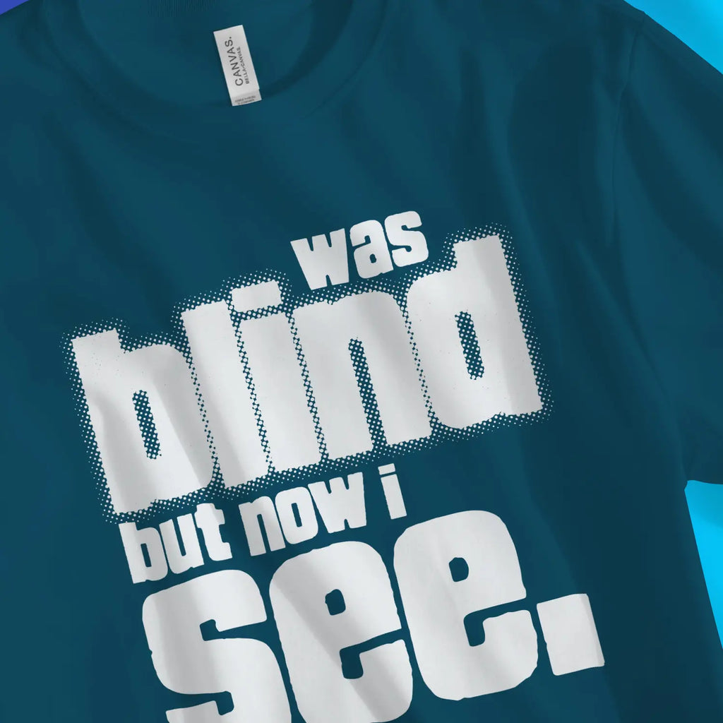 now i see (2nd Edition) – Unisex Christian T-Shirt designed by 3rd Day Christian Clothing.