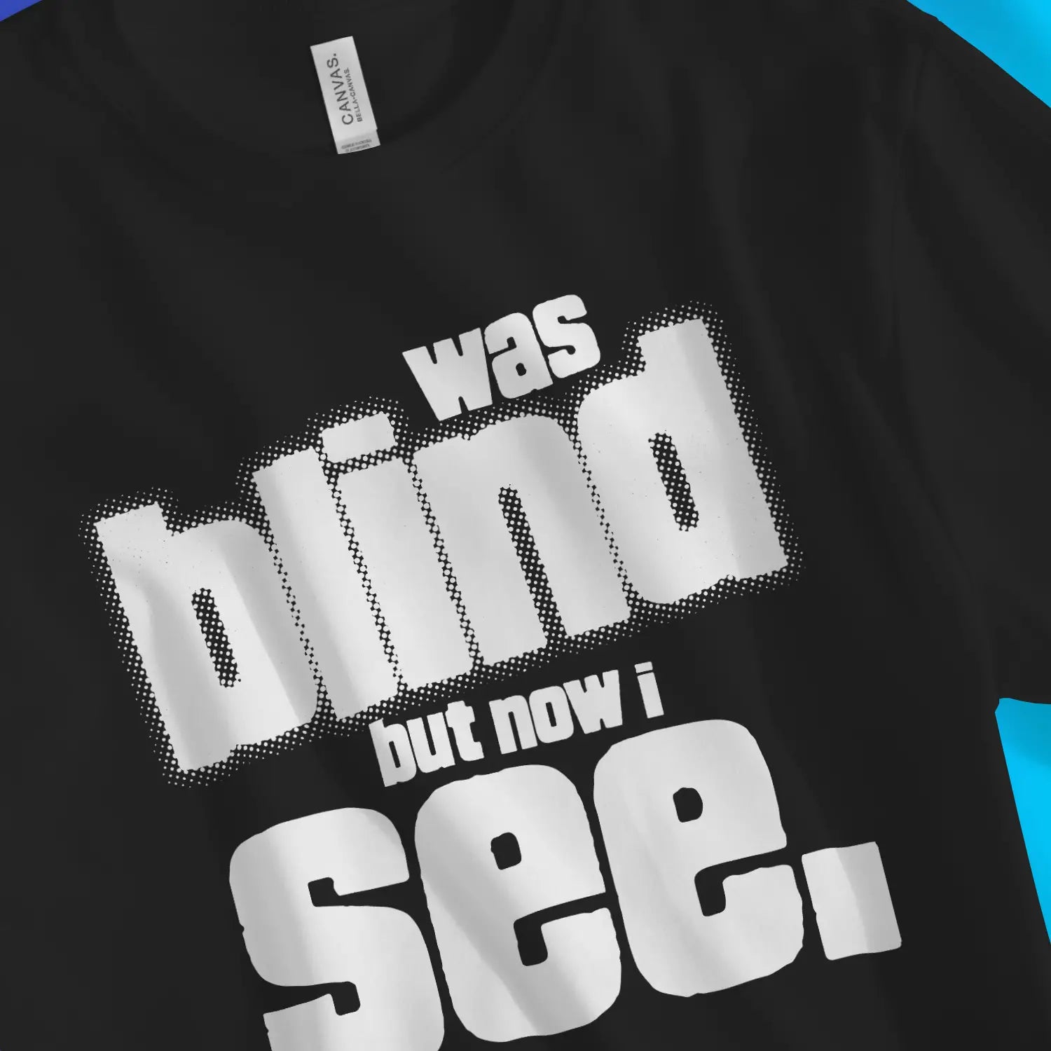 now i see – Unisex Christian T-Shirt