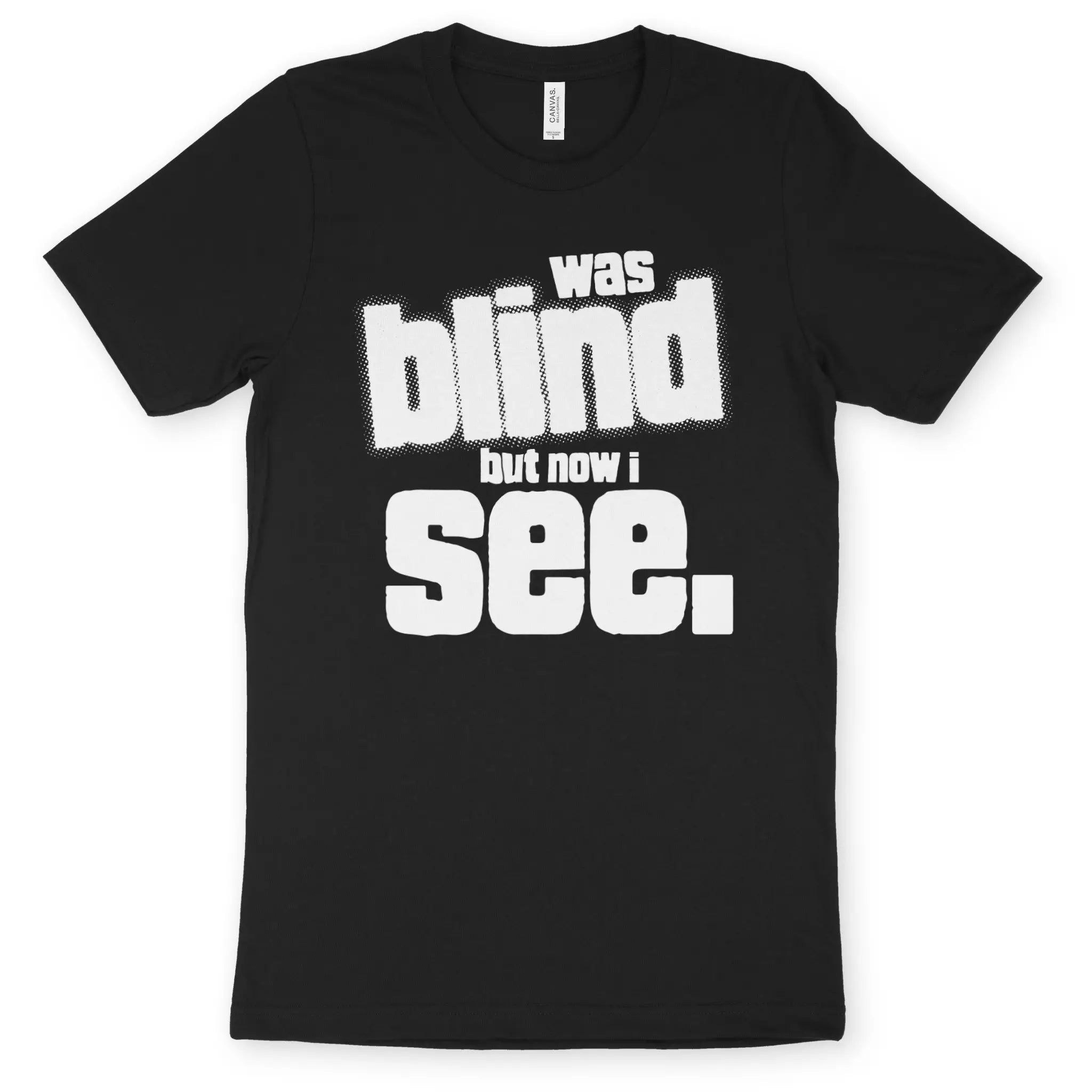 now i see – Unisex Christian T-Shirt