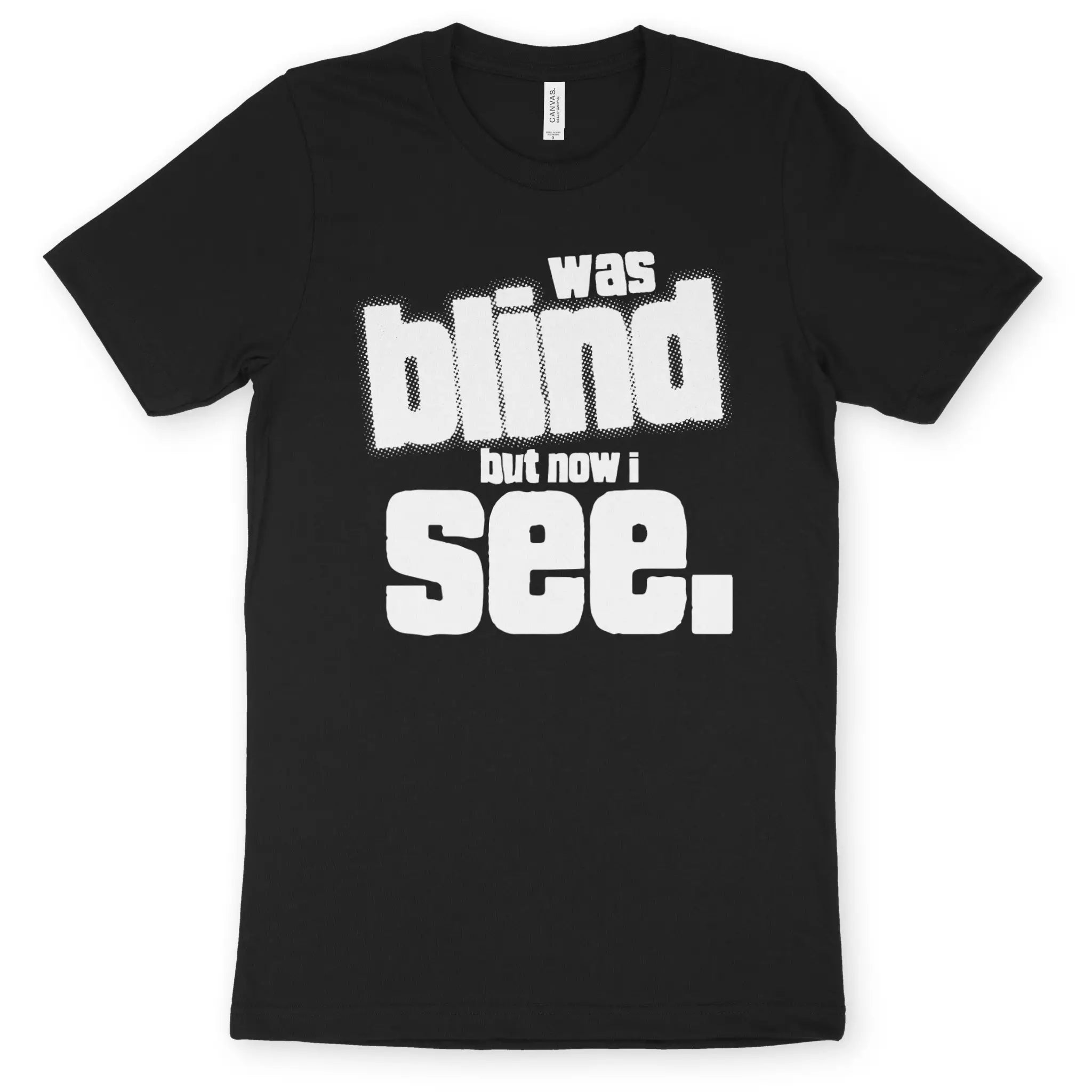 now i see – Unisex Christian T-Shirt designed by 3rd Day Christian Clothing.