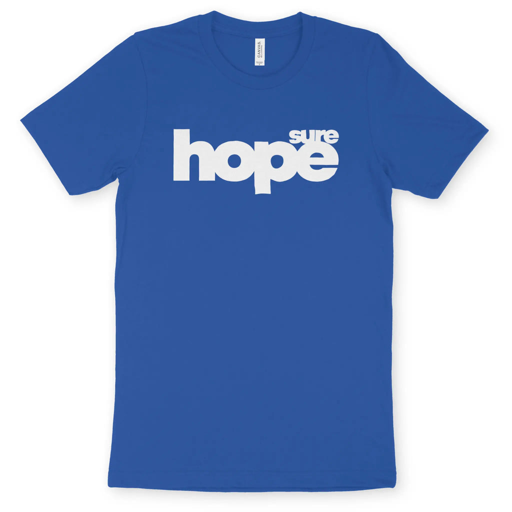 sure hope – Unisex Christian T-Shirt designed by 3rd Day Christian Clothing.