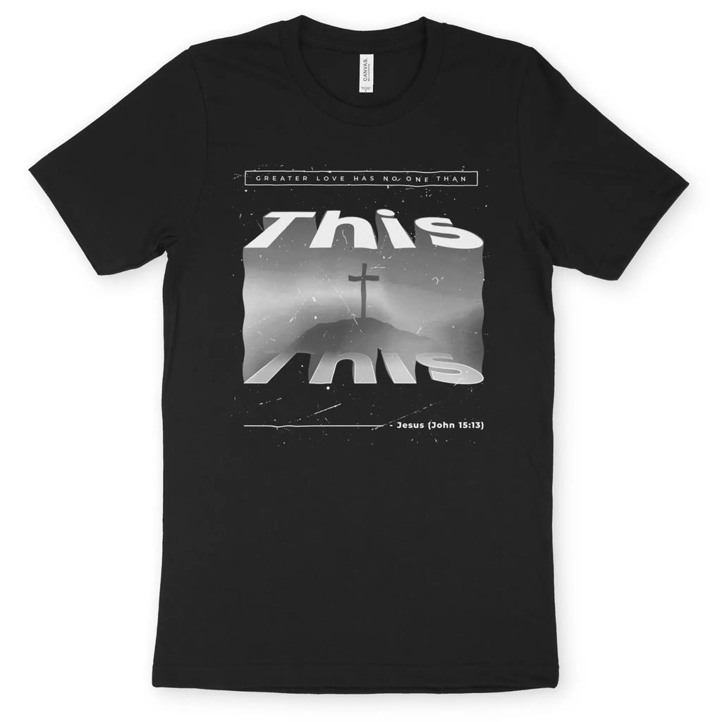 This (John 15:13) 2.0 – Unisex Christian T-Shirt designed by 3rd Day Christian Clothing.