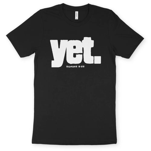yet. (Romans 8:25) – Unisex Christian T-Shirt designed by 3rd Day Christian Clothing.