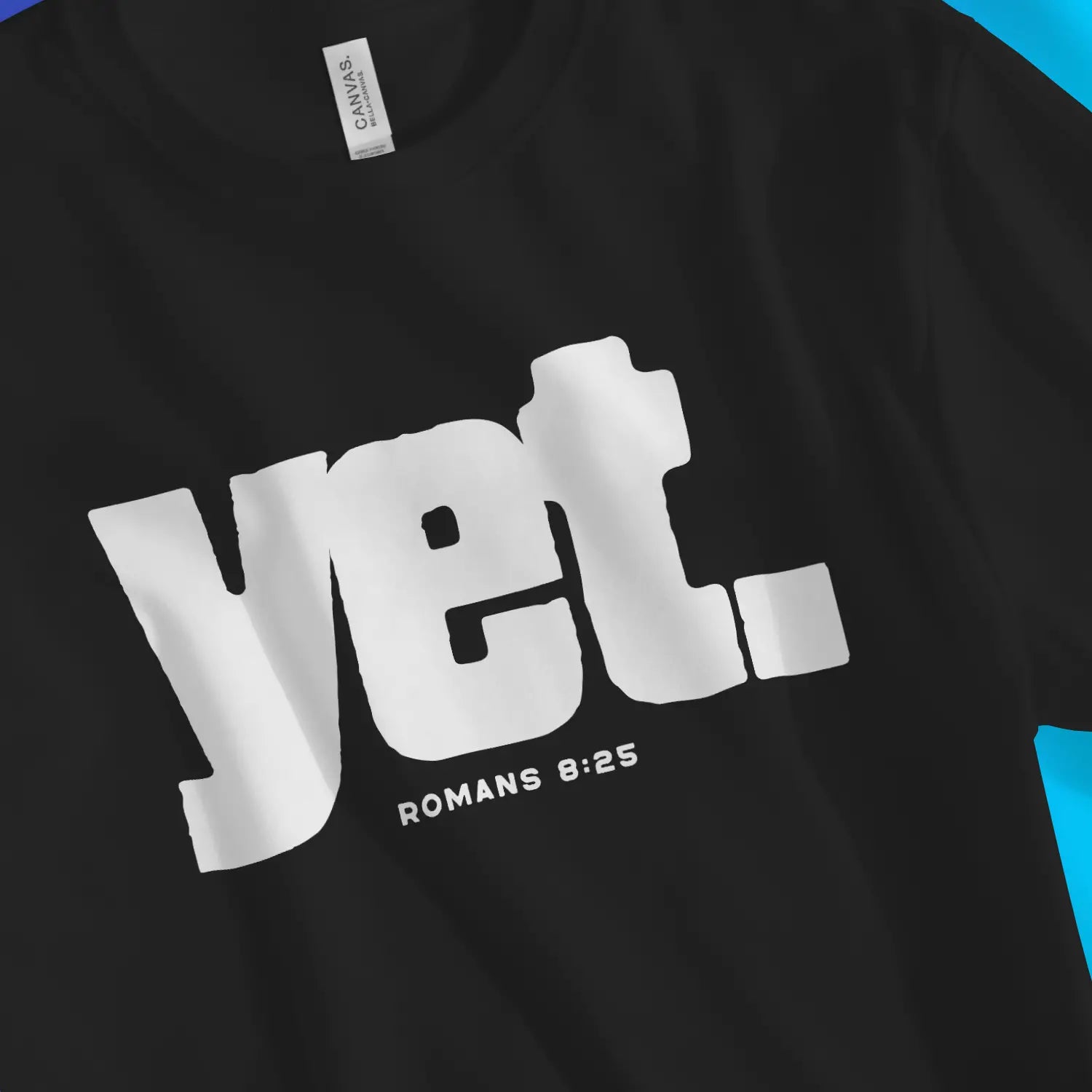 yet. (Romans 8:25) | Premium Unisex Christian T-Shirt designed by 3rd Day Christian Clothing.