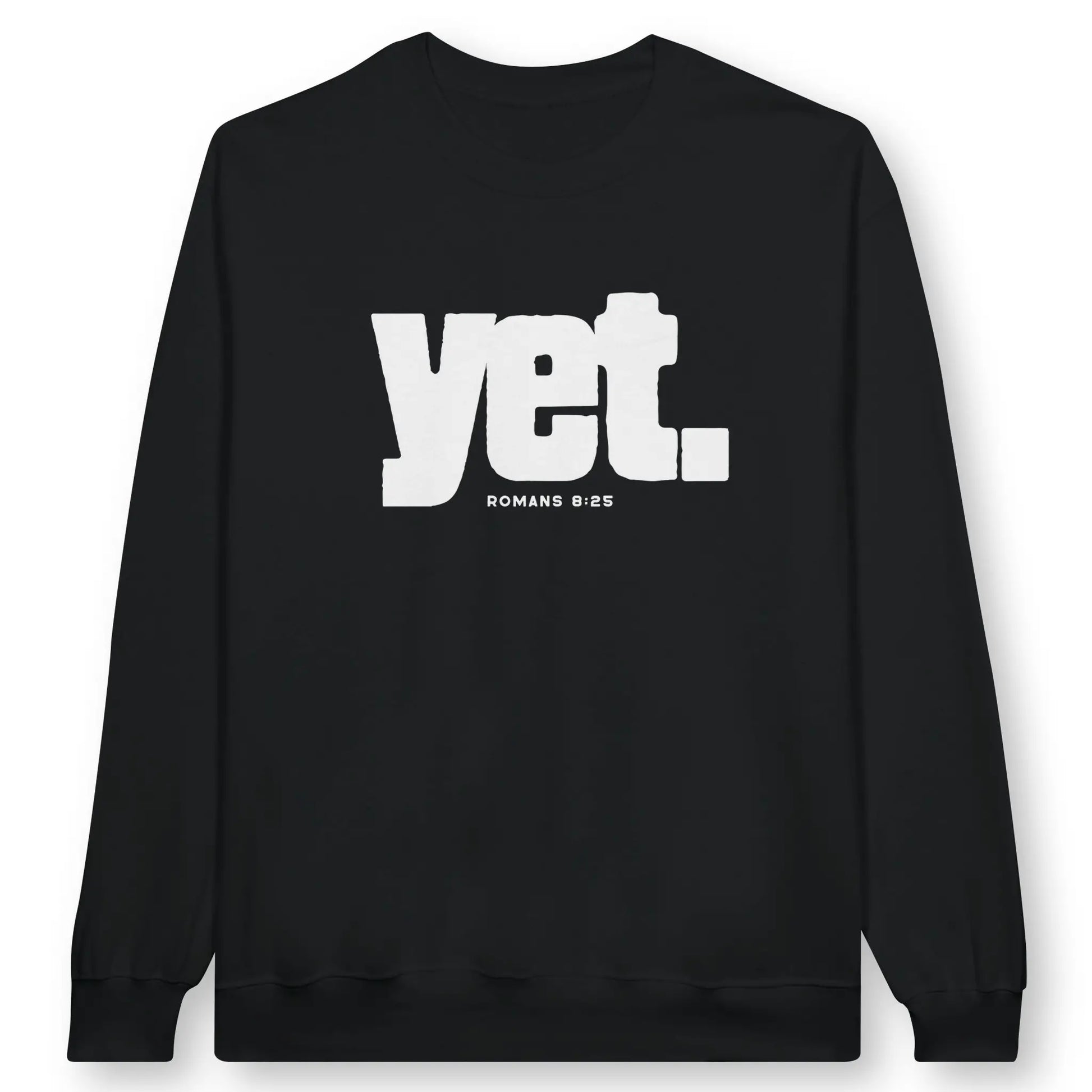 yet. (Romans 8:25) | Premium Unisex Christian Sweatshirt designed by 3rd Day Christian Clothing.