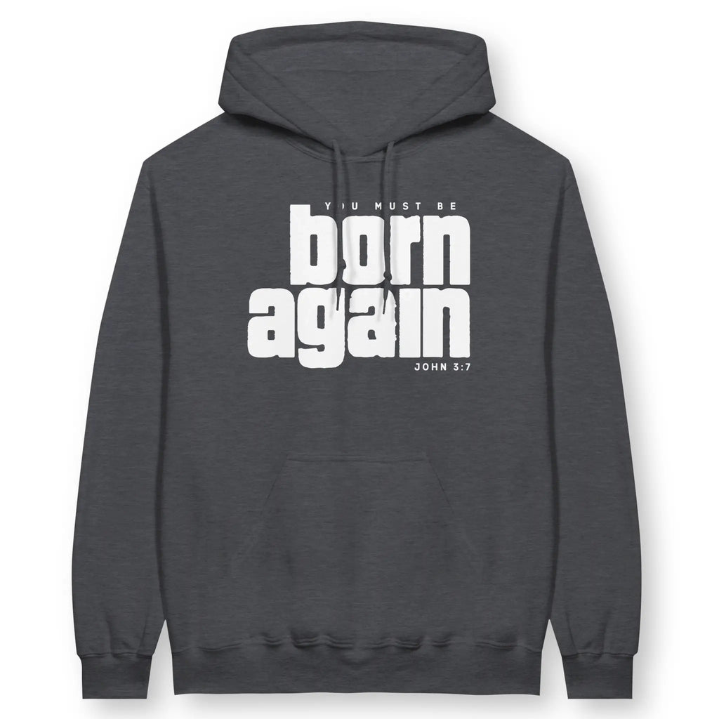 you must be born again – Unisex Christian Hoodie designed by 3rd Day Christian Clothing.