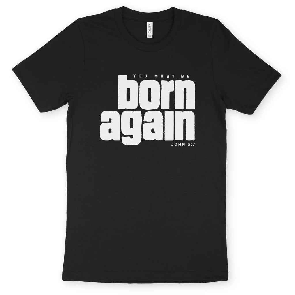 you must be born again – Unisex Christian T-Shirt designed by 3rd Day Christian Clothing.