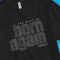 you must be born again (2nd Edition) – Unisex Christian T-Shirt designed by 3rd Day Christian Clothing.